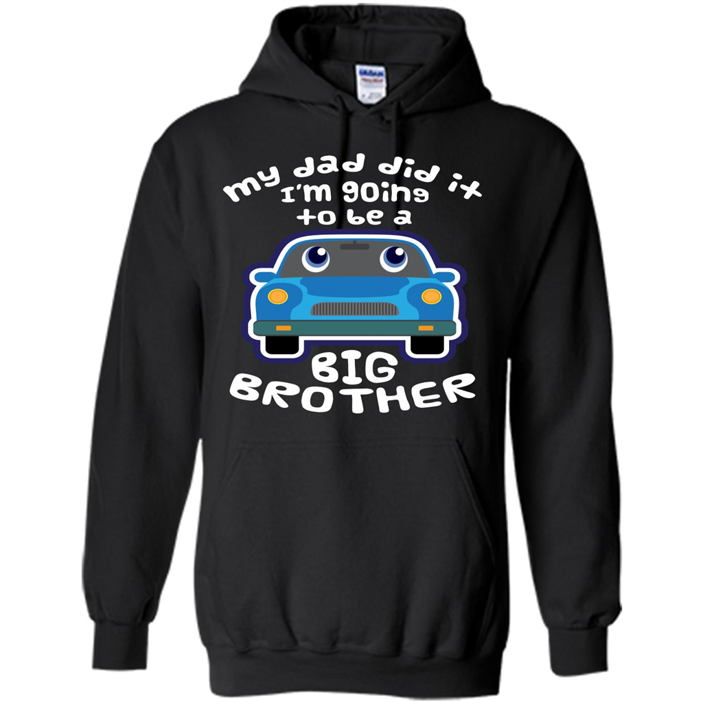 Daddy Car T-shirt My Dad Did It Im Going To Be A Big Brother Black