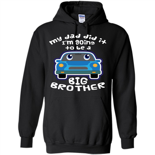 Daddy Car T-shirt My Dad Did It Im Going To Be A Big Brother Black