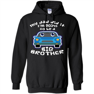 Daddy Car T-shirt My Dad Did It Im Going To Be A Big Brother