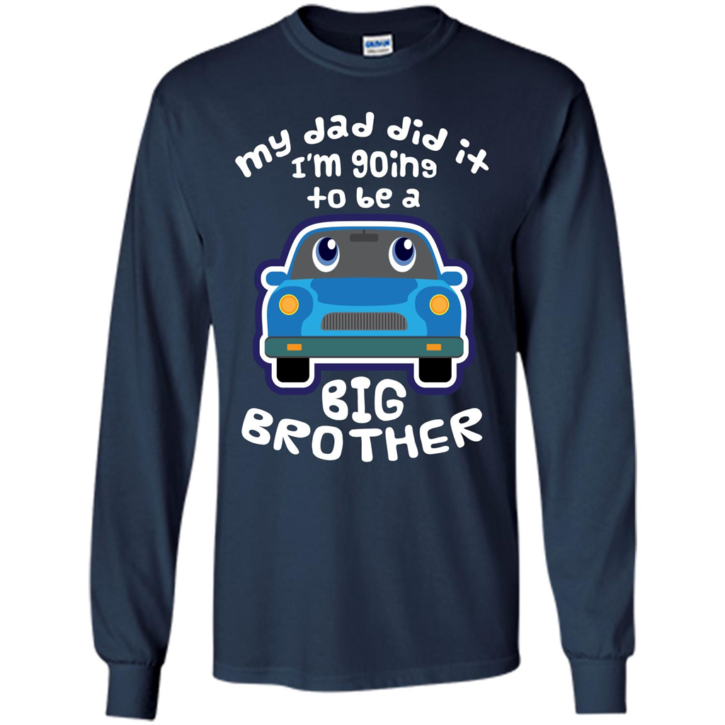 Daddy Car T-shirt My Dad Did It Im Going To Be A Big Brother Navy