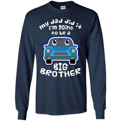 Daddy Car T-shirt My Dad Did It Im Going To Be A Big Brother Navy