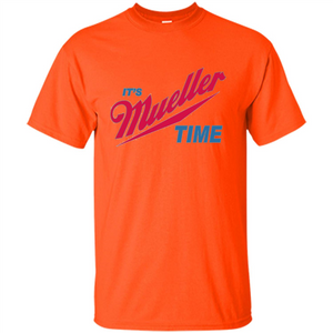 It's Robert Mueller Time T-shirt