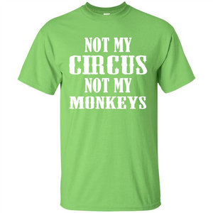 Monkey T-shirt Not My Circus Not My Monkeys T-shirt