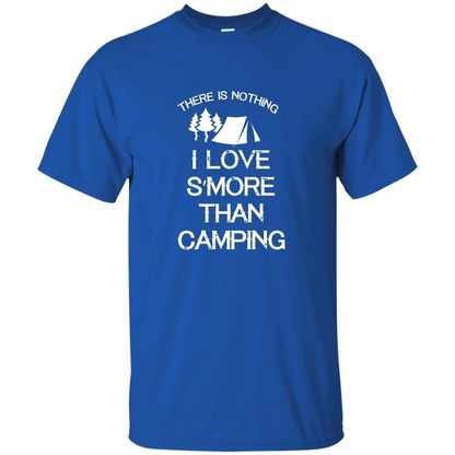 There is Nothing I Love S'more Than Camping T-shirt Royal