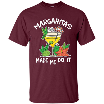 Margaritas Made Me Do It T-shirt Maroon