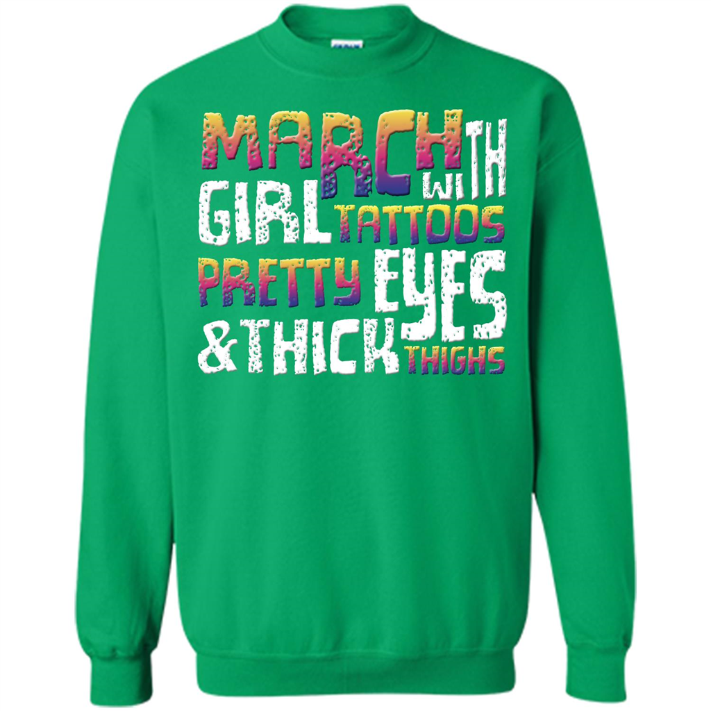 March Girl T-shirt With Tattoos Pretty Eyes and Thick Thighs Irish Green