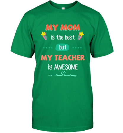 My Mom Is The Best But My Teacher Is Awesome Shirt T-Shirt T-Shirt Irish Green