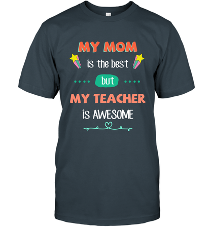 My Mom Is The Best But My Teacher Is Awesome Shirt T-Shirt T-Shirt Charcoal