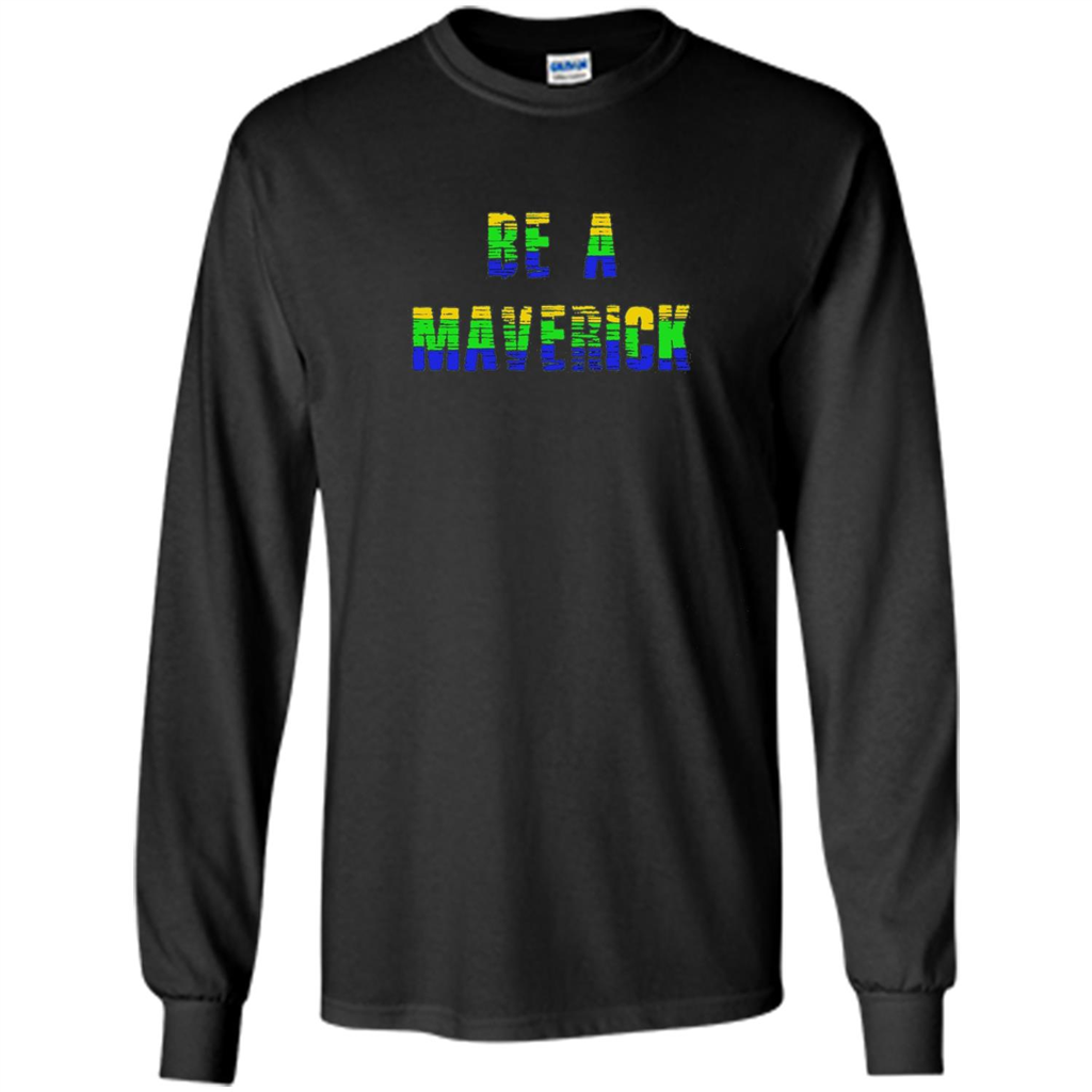 Be A Maverick T-shirt Funny T-shirt Black
