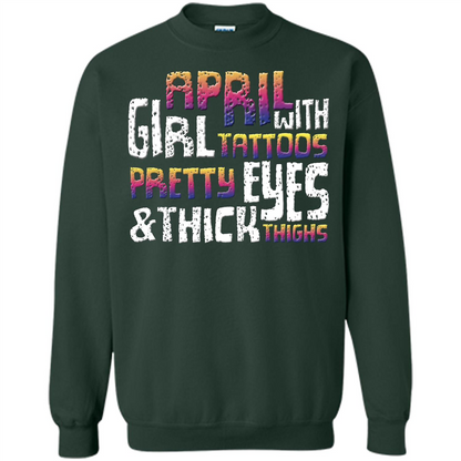April Girl T-shirt With Tattoos Pretty Eyes and Thick Thighs Forest Green