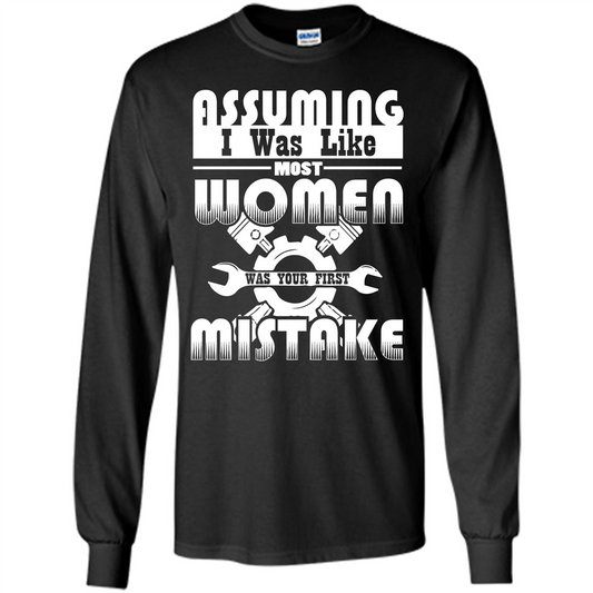 Assuming I Was Like Most Women Was Your First Mistake T-shirt Black