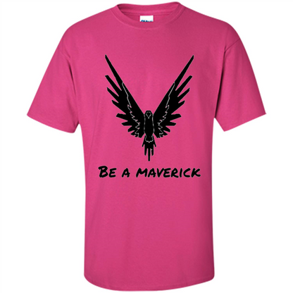 Be A Maverick T-shirt Heliconia