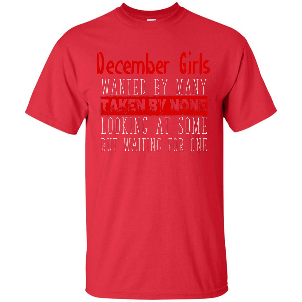 December Girls Wanted By Many Taken By None Looking At Some T-shirt