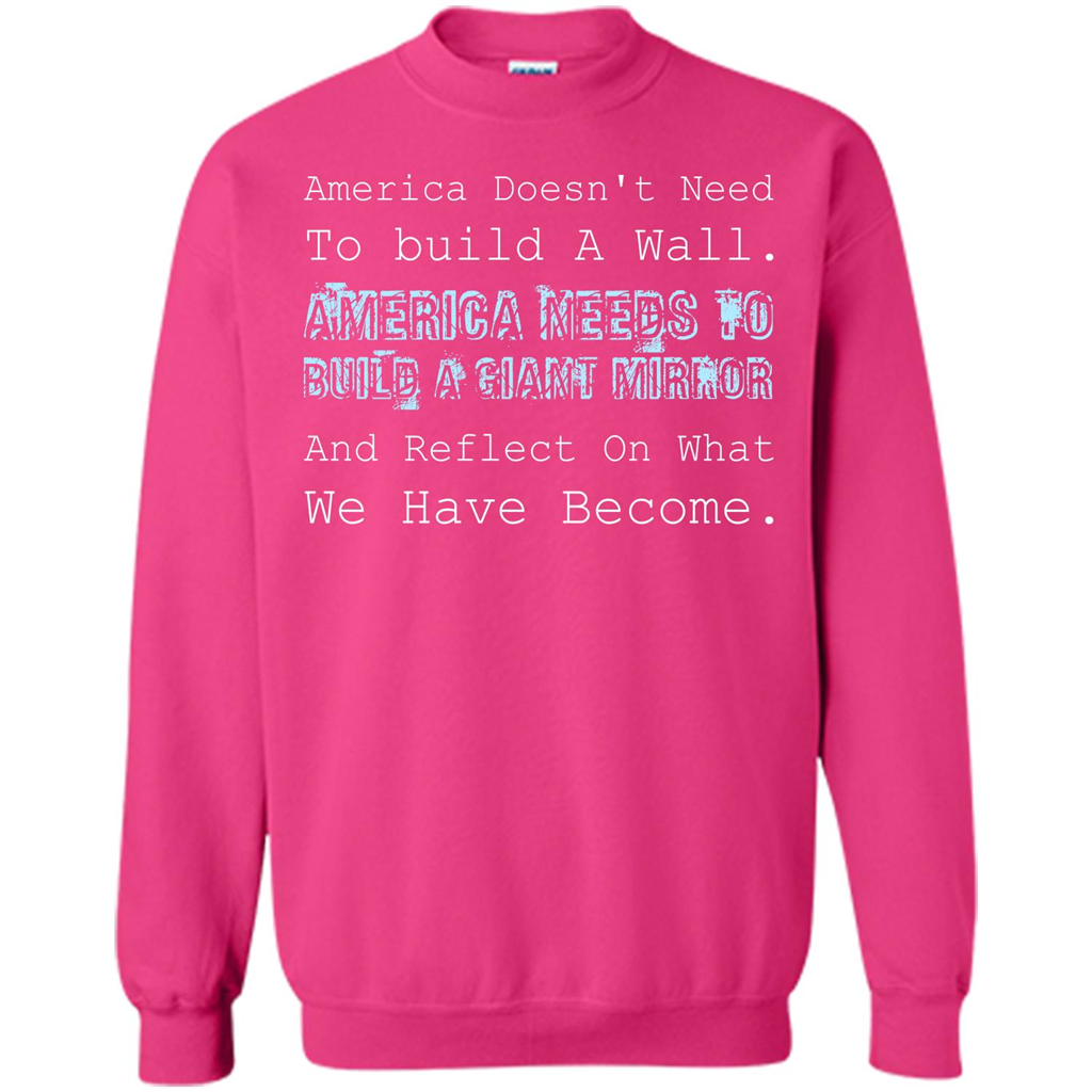 American T-shirt America Doesn't Need To build A Wall Heliconia
