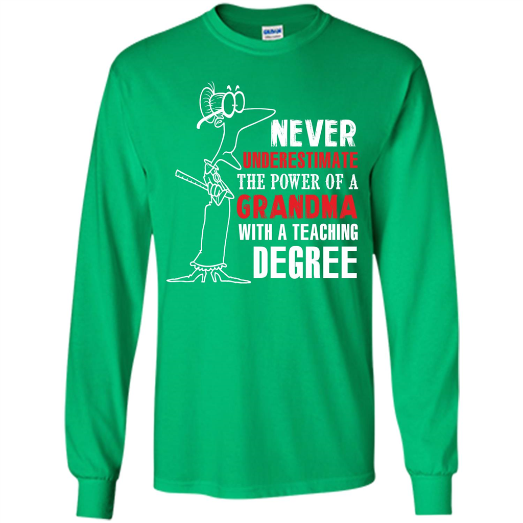Never Underestimate The Power Of A Grandma With A Teaching Degree T-shirt Irish Green