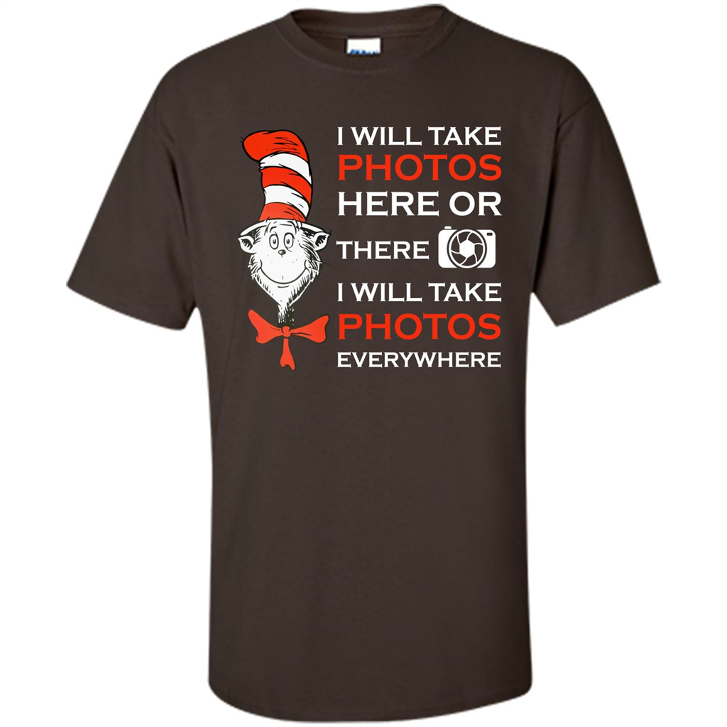 Photographer T-shirt I Will Take Photos Here Or There I Will Take Photos Everywhere Dark Chocolate
