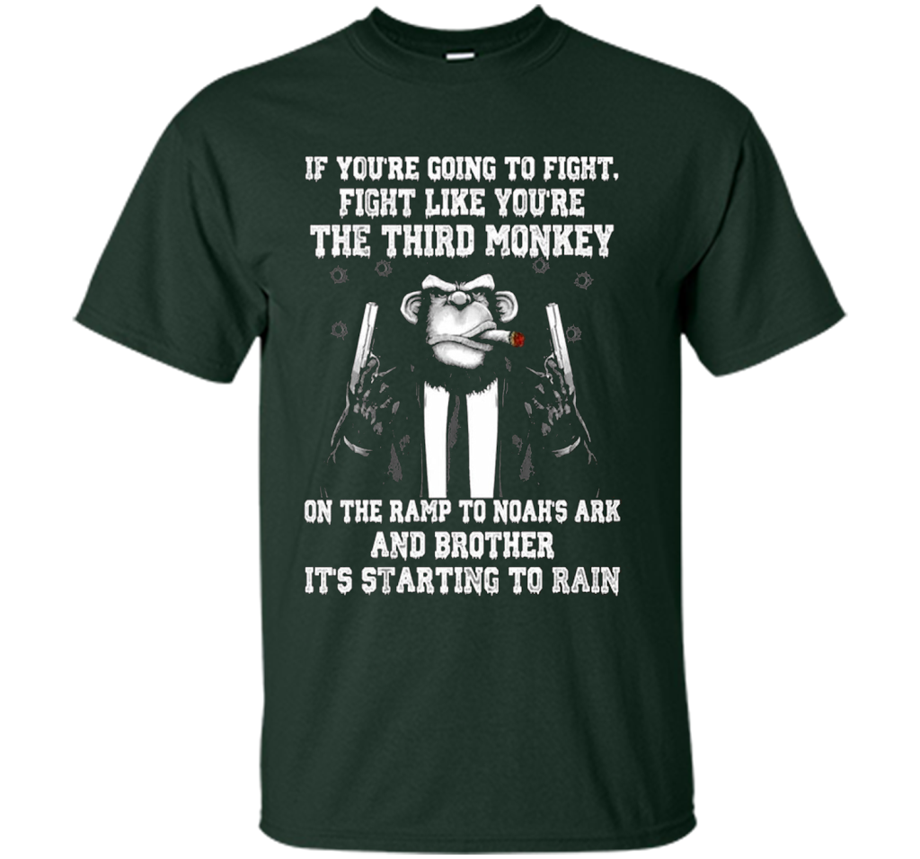 If You're Going To Fight Like You're The Third Monkey T-shirt Forest Green