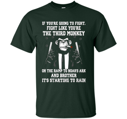 If You're Going To Fight Like You're The Third Monkey T-shirt Forest Green