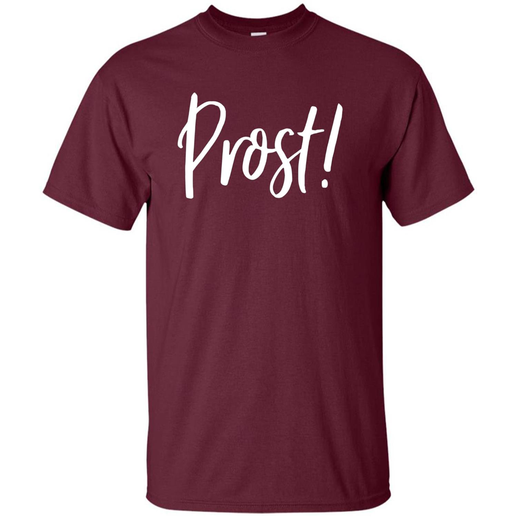 Prost! Cheers in German Drinking Beer Funny T-shirt Maroon