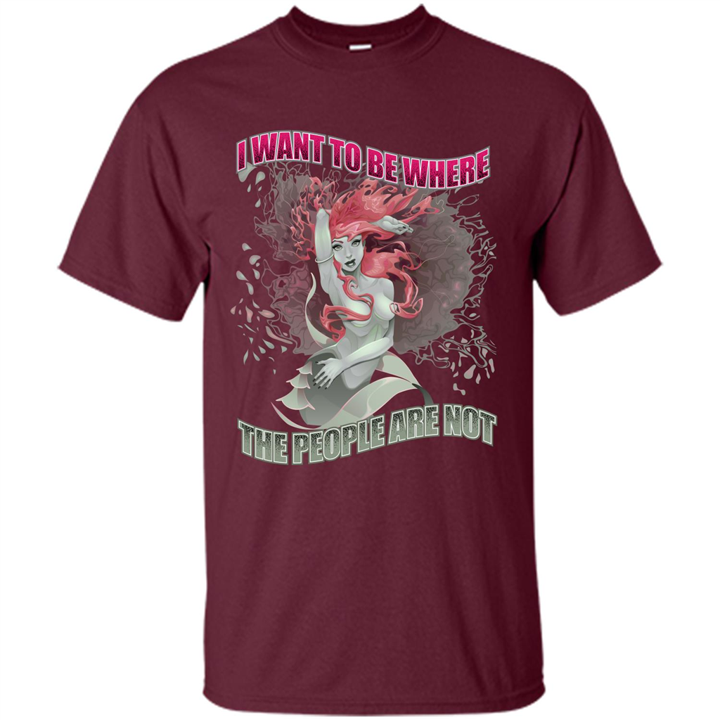 Mermaid. I Want To Be Where The People Are Not T-shirt Maroon