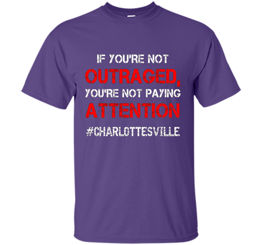 If You're Not Outraged You're Not Paying Attention T-shirt Purple