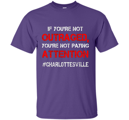 If You're Not Outraged You're Not Paying Attention T-shirt Purple