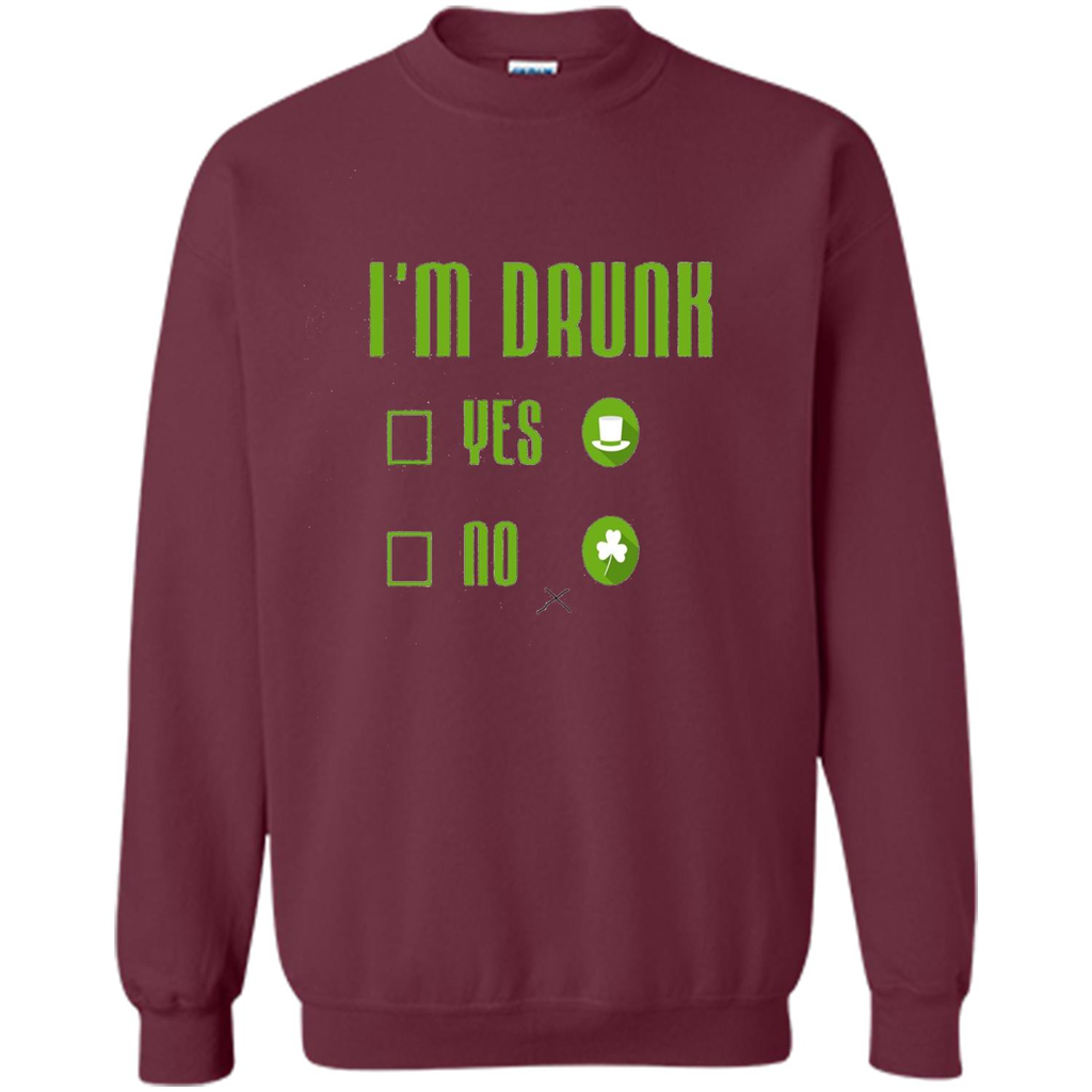 I'm Drunk Yes No Funny Driking St. Patricks Day Maroon