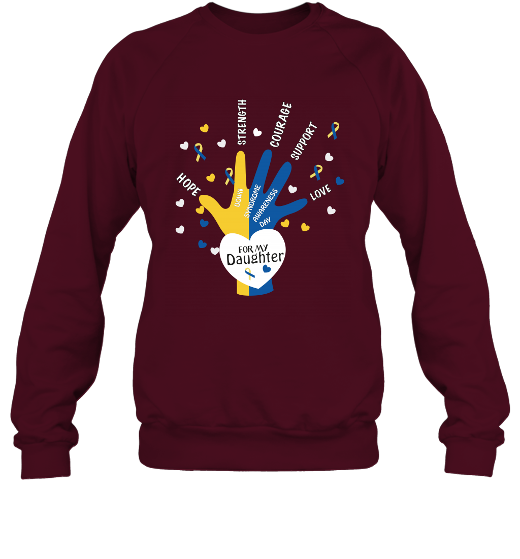 Hope Strength Courage Support Down Syndrome Awareness Day For My Daughter Shirt Sweatshirt Maroon