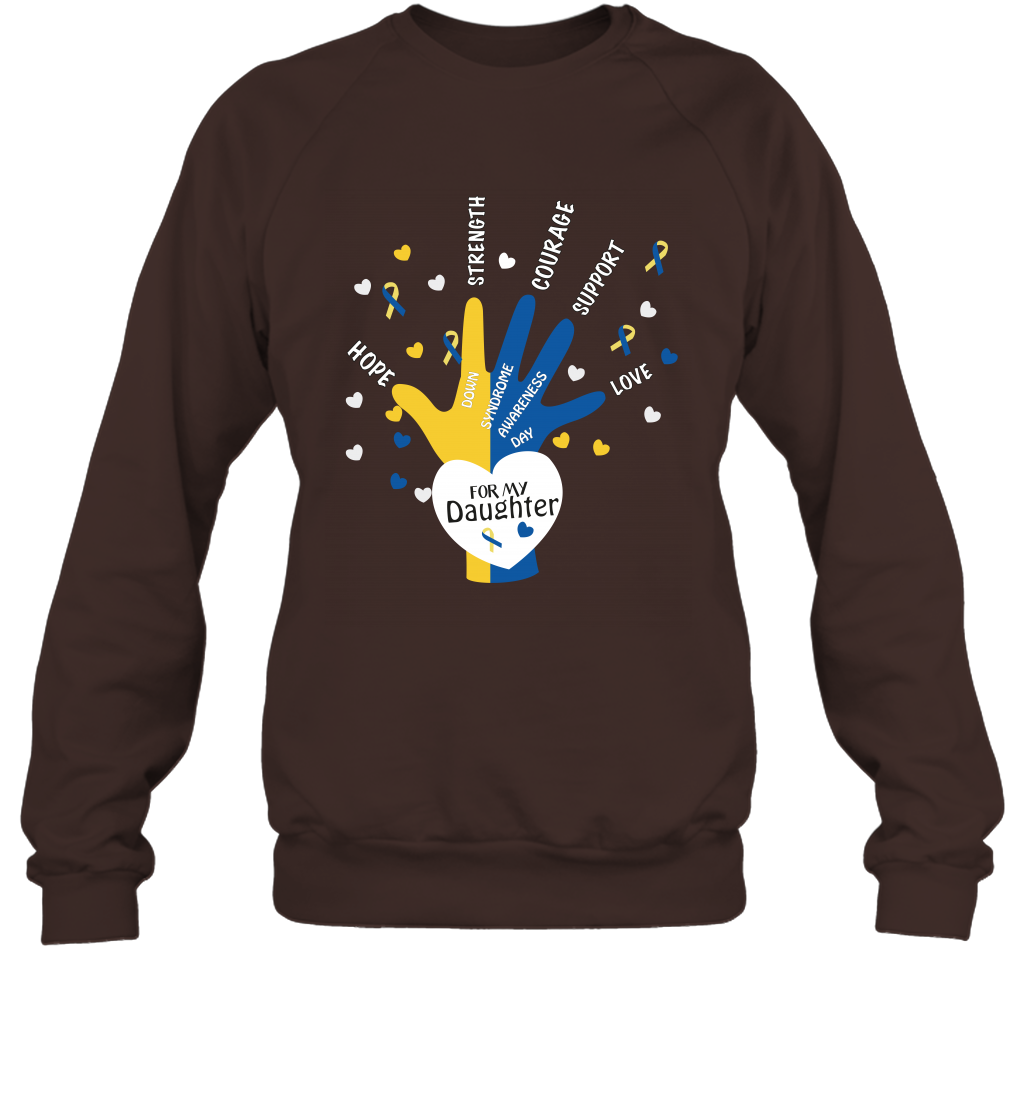 Hope Strength Courage Support Down Syndrome Awareness Day For My Daughter Shirt Sweatshirt Dark Chocolate