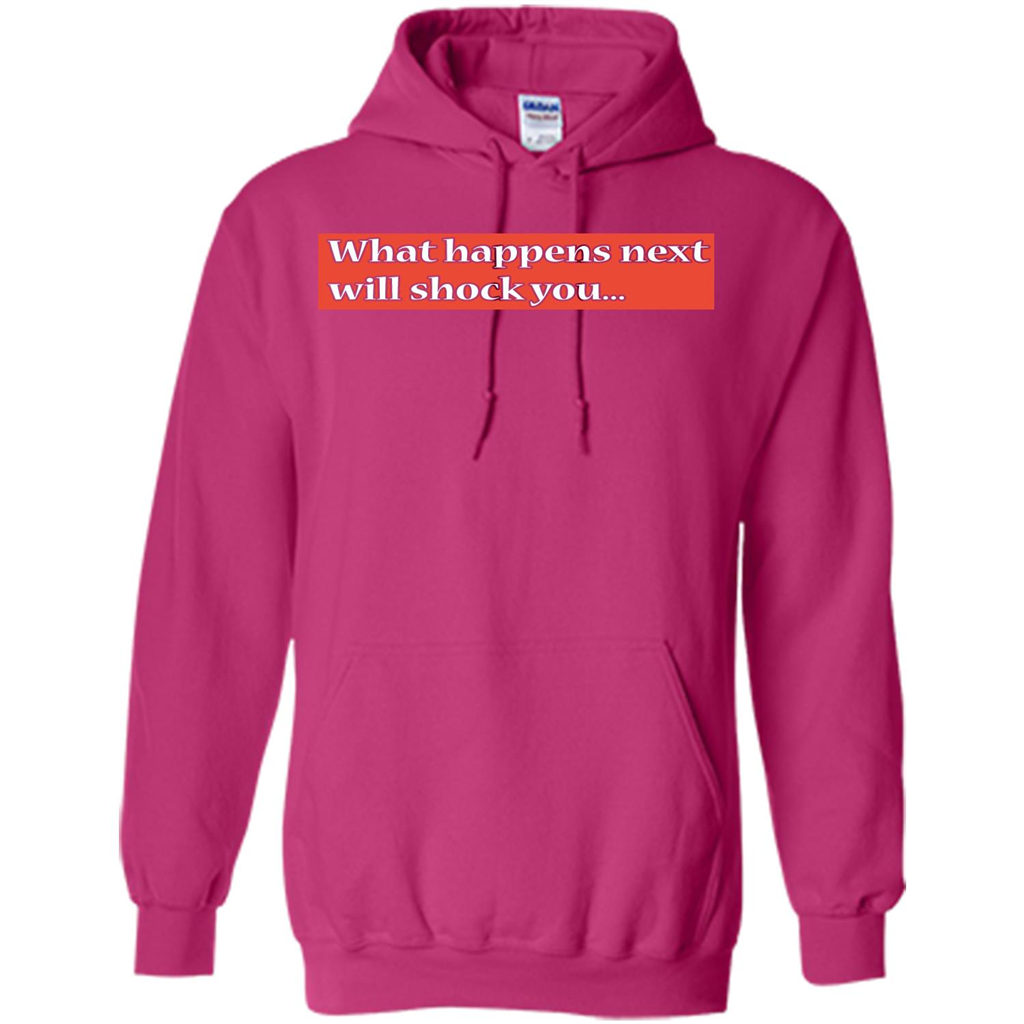 What Happens Next Will Shock You T-shirt