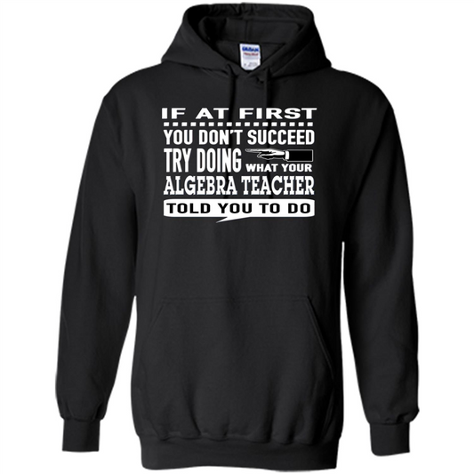 Algebra Teacher T-Shirt If At First You Don't Succeed Black