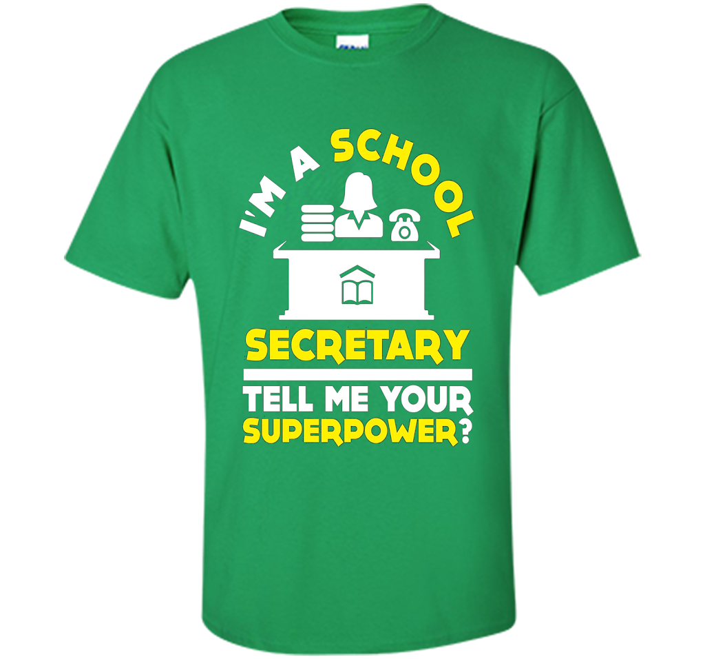 Funny Im A School Secretary Tell Me Your Superpower T-shirt shirt Irish Green