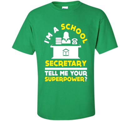 Funny Im A School Secretary Tell Me Your Superpower T-shirt shirt Irish Green