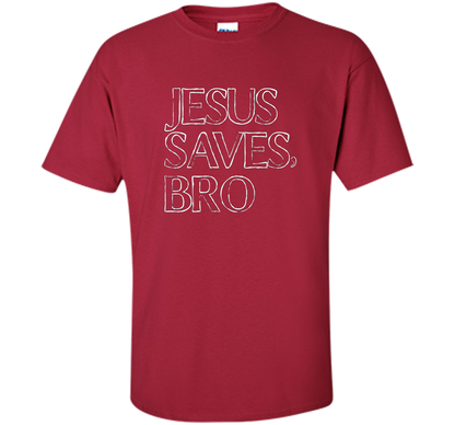 Jesus Saves, Bro T-Shirt Funny Religious Christian Tee cool shirt Cardinal