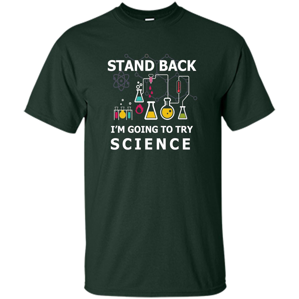 Stand Back I'm Going To Try Science T-shirt Forest Green