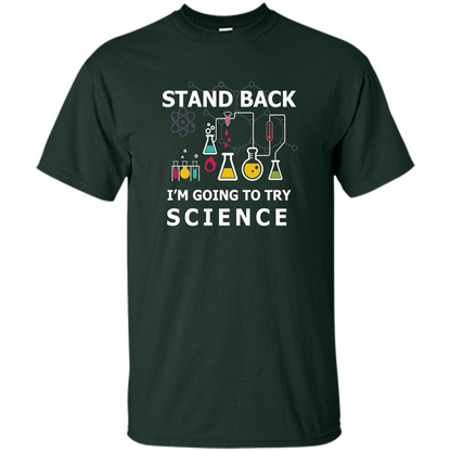 Stand Back I'm Going To Try Science T-shirt Forest Green