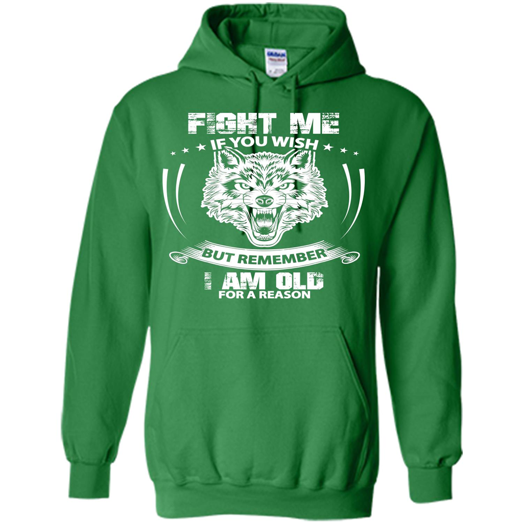Fight Me If You Wish But Remember I Am Old For A Reason T-shirt Irish Green