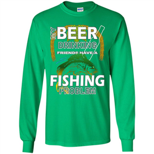 Beer Drinking Friends Have A Fishing Problem T-Shirt