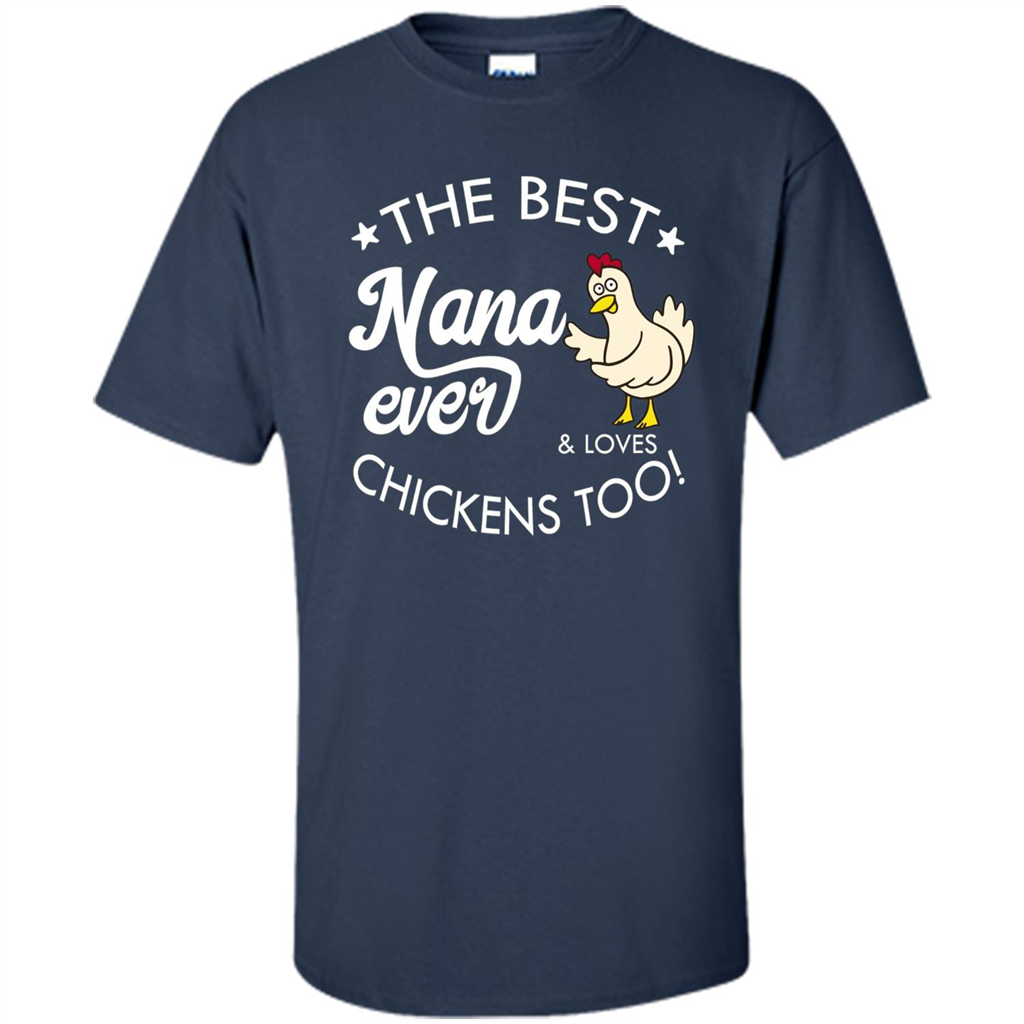 Mothers Day T-shirt The Best Nana Ever And Loves Chikens Too Navy
