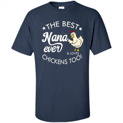 Mothers Day T-shirt The Best Nana Ever And Loves Chikens Too Navy