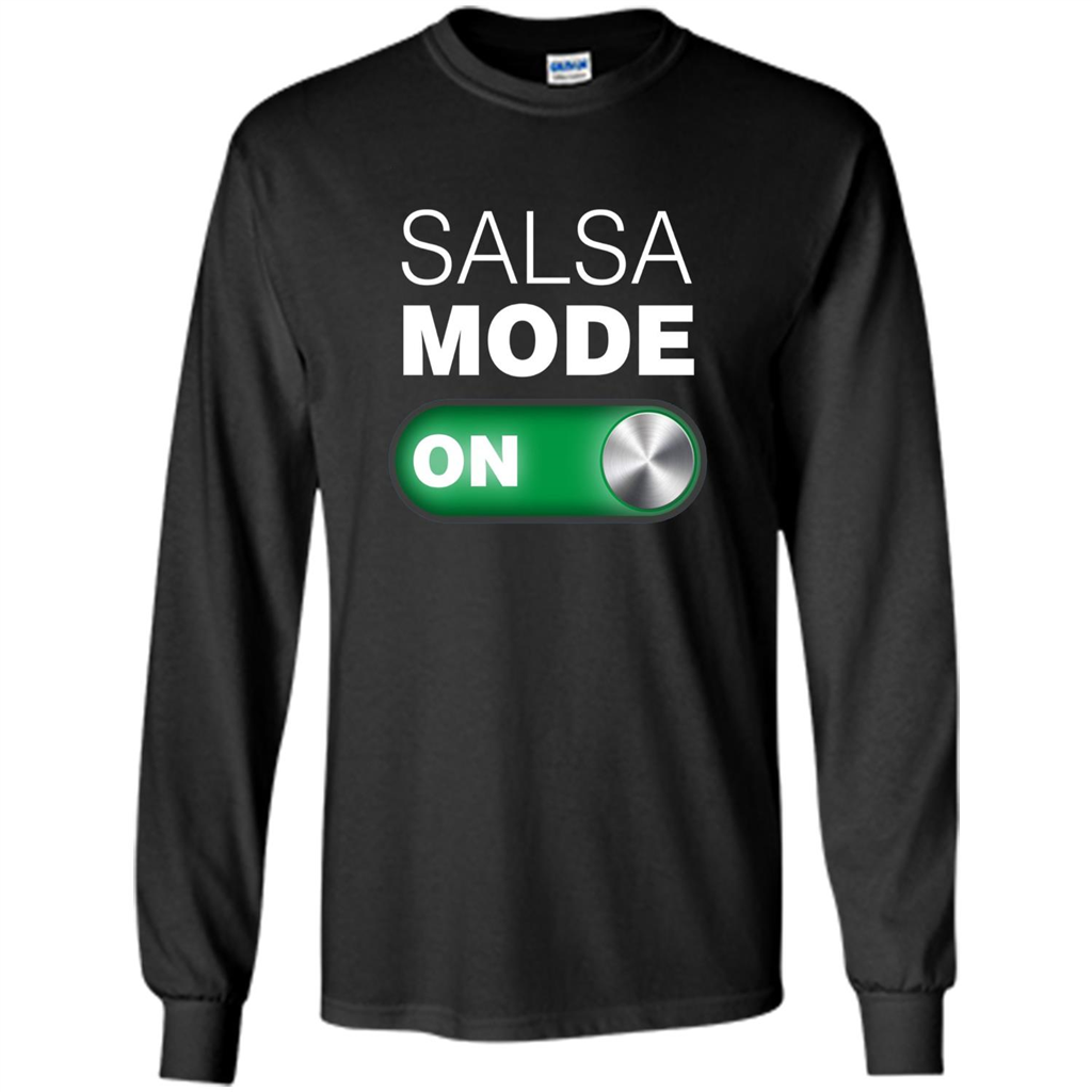 Salsa Mode On T-shirt. Great for Dance Class Black