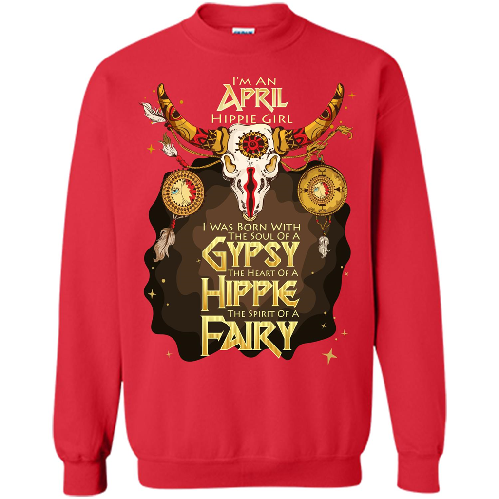 April Hippie Girl T-shirt Was Born With The Soul Of A Gypsy The Heart Of A Hippie The Spirit Of A Fairy Red