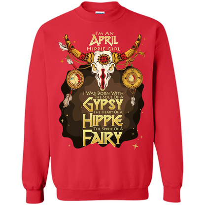 April Hippie Girl T-shirt Was Born With The Soul Of A Gypsy The Heart Of A Hippie The Spirit Of A Fairy Red