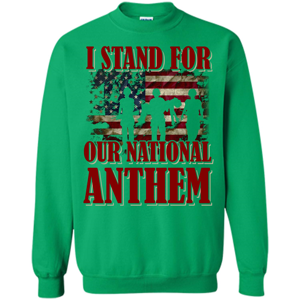 Military T-shirt I Stand For Our National Anthem T-shirt Irish Green