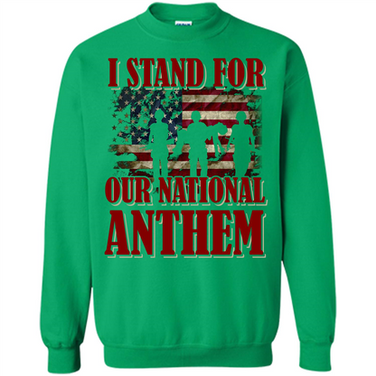 Military T-shirt I Stand For Our National Anthem T-shirt Irish Green