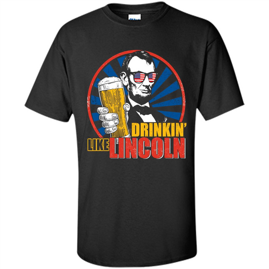 Independence Day T-shirt Drinking Like Abe Lincoln Black