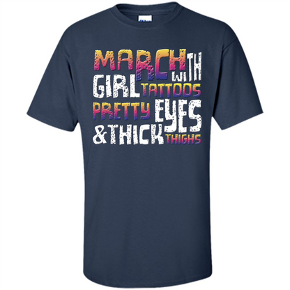 March Girl T-shirt With Tattoos Pretty Eyes and Thick Thighs Navy