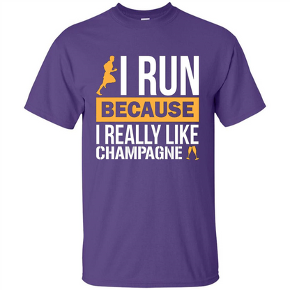I Run Because I Really Like Champagne Liquor T-shirt Purple