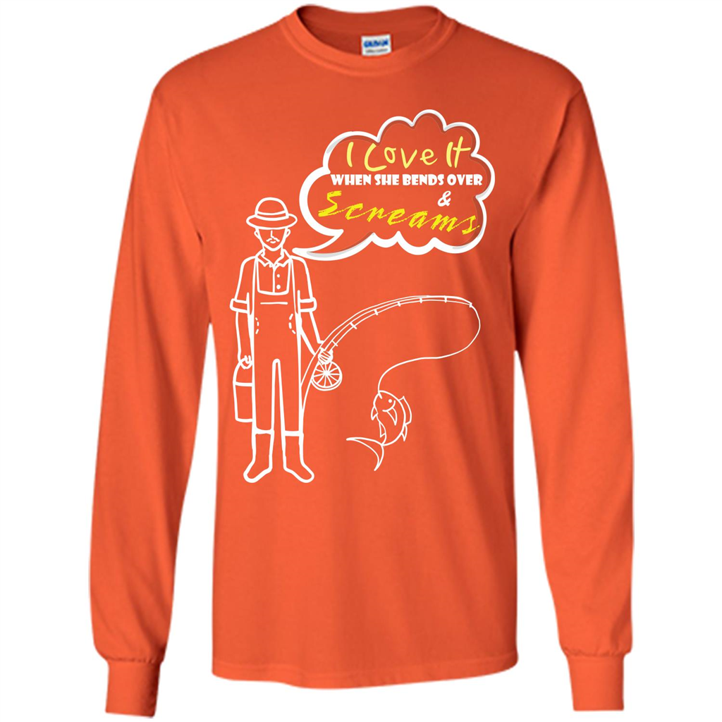 Fishing T-shirt I Love It When She Bends And Scream Orange