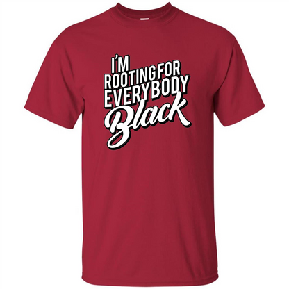 I'm Rooting For Everybody Black T Shirt Cardinal